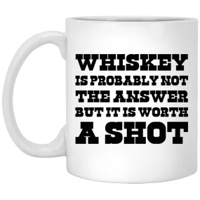 "Worth a shot" 11 oz. White Mug